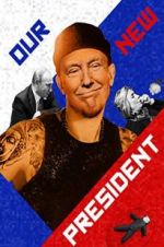 Watch Our New President 0123movies