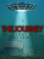 Watch The Journey: The Anthony Woods UFO Encounter 0123movies