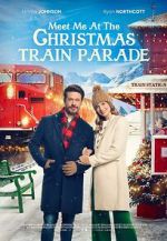 Watch Meet Me at the Christmas Train Parade 0123movies