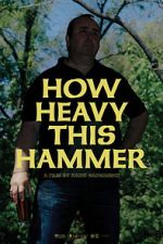 Watch How Heavy This Hammer 0123movies