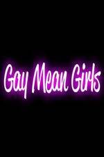 Watch Gay Mean Girls 0123movies