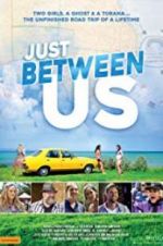 Watch Just Between Us 0123movies