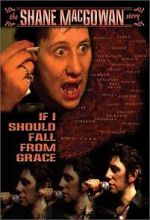 Watch If I Should Fall from Grace: The Shane MacGowan Story 0123movies