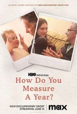 Watch How Do You Measure a Year? (Short 2021) 0123movies
