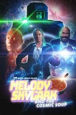 Watch Melody Skylark and the Cosmic Soup (Short 2023) 0123movies