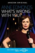 Watch Anne Edmonds: What\'s Wrong with You? 0123movies