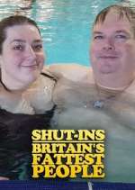 Watch Shut-Ins: Britain's Fattest People 0123movies