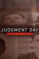 Watch Judgment Day: Prison or Parole? 0123movies