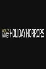 Watch Worlds Worst Holiday Horrors 0123movies