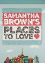 Watch Samantha Brown's Places to Love 0123movies