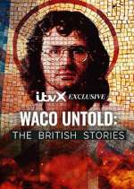 Watch Waco Untold: The British Stories 0123movies