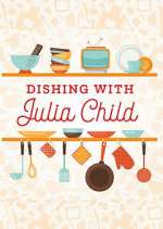 Watch Dishing with Julia Child 0123movies