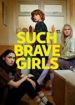 Watch Such Brave Girls 0123movies