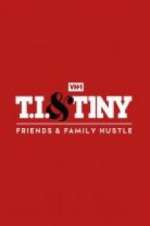 Watch T.I. & Tiny: Friends & Family Hustle 0123movies