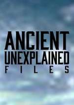 Watch Ancient Unexplained Files 0123movies