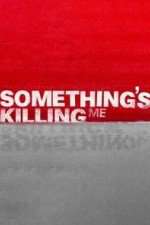 Watch Something's Killing Me 0123movies