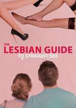 Watch The Lesbian Guide to Straight Sex 0123movies