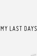 Watch My Last Days 0123movies