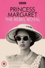 Watch Princess Margaret: The Rebel Royal 0123movies