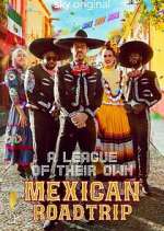 Watch A League of Their Own: Mexican Road Trip 0123movies