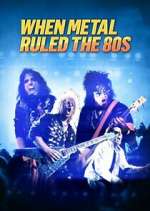 Watch When Metal Ruled the 80s 0123movies