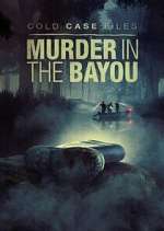 Cold Case Files: Murder in the Bayou 0123movies