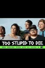 Watch Too Stupid to Die 0123movies