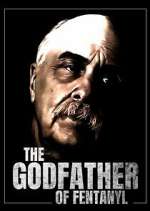 Watch The Godfather of Fentanyl 0123movies