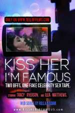 Watch Kiss Her Im Famous 0123movies