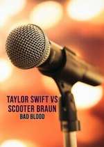 Watch Taylor Swift vs. Scooter Braun: Bad Blood 0123movies