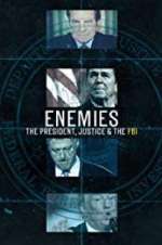 Watch Enemies: The President, Justice & The FBI 0123movies