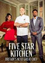 Watch Five Star Kitchen: Britain's Next Great Chef 0123movies