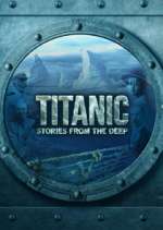 Watch Titanic: Stories from the Deep 0123movies