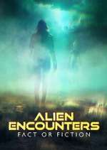 Watch Alien Encounters: Fact or Fiction 0123movies