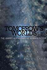 Watch Tomorrow's Worlds: The Unearthly History of Science Fiction 0123movies