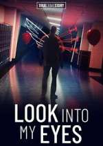 Watch True Crime Story: Look Into My Eyes 0123movies