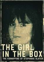 Watch The Girl in the Box: The Kidnapping of Stephanie Slater 0123movies
