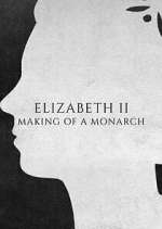 Watch Elizabeth II: Making of a Monarch 0123movies