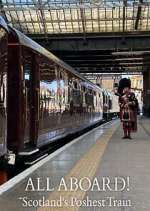 Watch All Aboard! Scotland\'s Poshest Train 0123movies