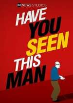 Watch Have You Seen This Man? 0123movies
