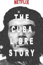 Watch The Cuba Libre Story 0123movies