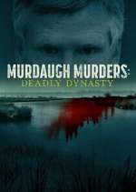 Watch Murdaugh Murders: Deadly Dynasty 0123movies