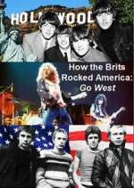 Watch How the Brits Rocked America: Go West 0123movies