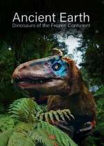 Watch Ancient Earth: Dinosaurs of the Frozen Continent 0123movies