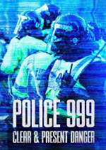 Watch Police 999: Clear & Present Danger 0123movies