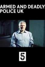 Watch Armed and Deadly: Police UK 0123movies