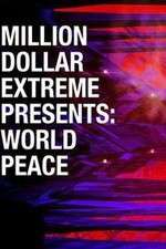 Watch Million Dollar Extreme Presents World Peace 0123movies