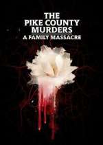 Watch The Pike County Murders: A Family Massacre 0123movies