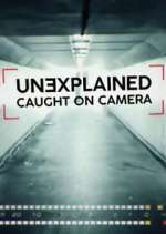 Watch Unexplained: Caught on Camera 0123movies