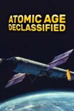 Watch Atomic Age Declassified 0123movies